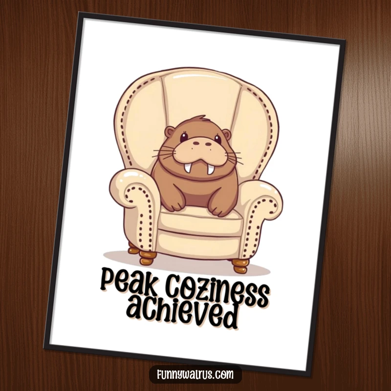 Funny walrus poster, a walrus peeking over the arm of a plush armchair, its face filled with delighted contentment.